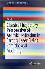 Classical Trajectory Perspective of Atomic Ionization in Strong Laser Fields - Jie Liu