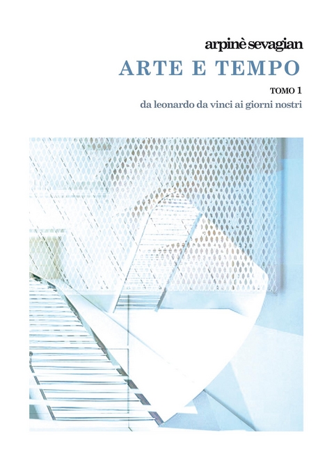 Arte e Tempo Tomo 1 - Arpinè Sevagian