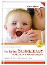 Wie Sie Ihr Schreibaby verstehen und beruhigen - Bensel, Joachim