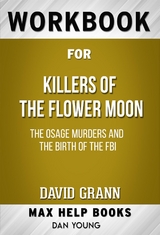 Workbook for Killers of the Flower Moon: The Osage Murders and the Birth of the FBI by David Grann - Maxhelp Workbooks