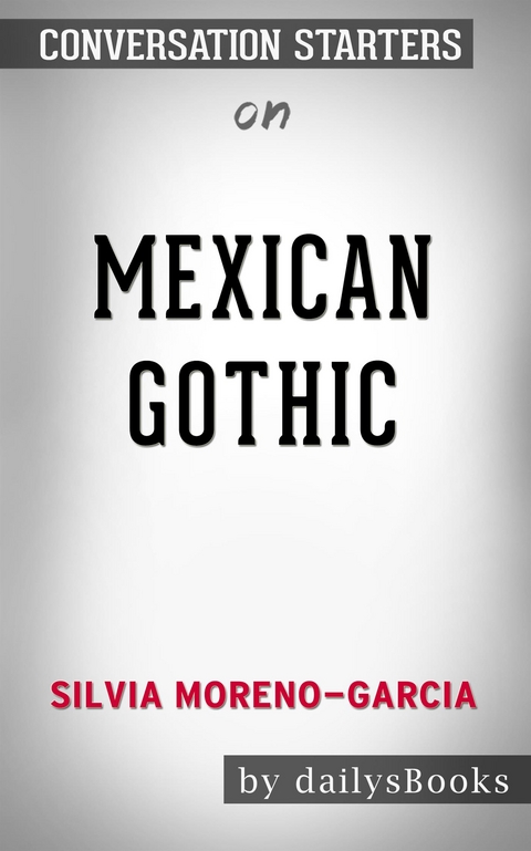 Mexican Gothic by Silvia Moreno-Garcia: Conversation Starters -  Dailybooks