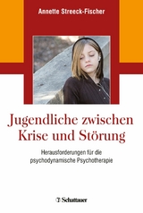 Jugendliche zwischen Krise und Störung - Annette Streeck-Fischer