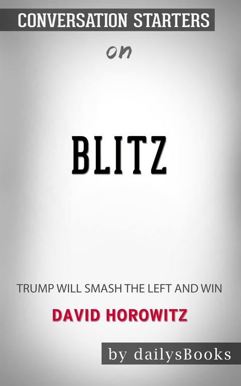 BLITZ: Trump Will Smash the Left and Win by David Horowitz : Conversation Starters -  Dailybooks