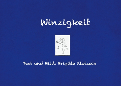 Winzigkeit - Brigitte Klotzsch