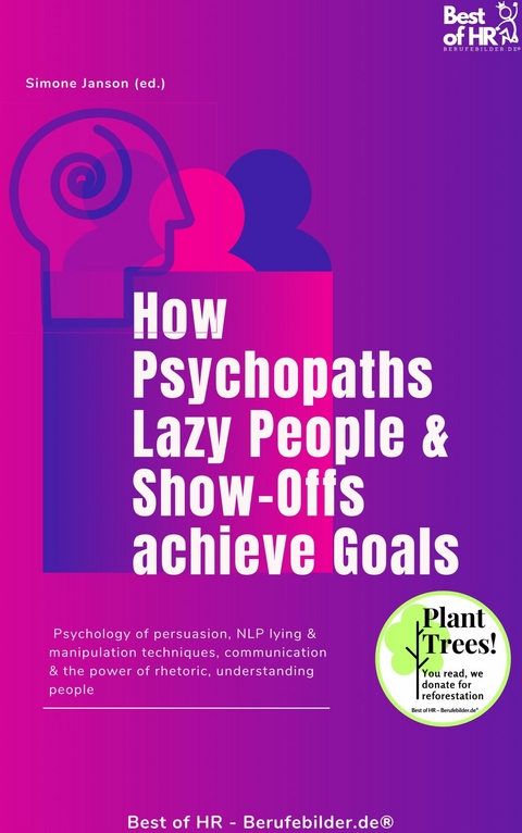 How Psychopaths Lazy People & Show-Offs achieve Goals -  Simone Janson