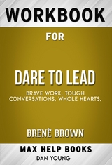 Workbook for Dare to Lead: Brave Work. Tough Conversations. Whole Hearts by Brené Brown - Maxhelp Workbooks