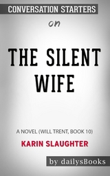 The Silent Wife: A Novel (Will Trent, Book 10) by Karin Slaughter: Conversation Starters -  Dailybooks