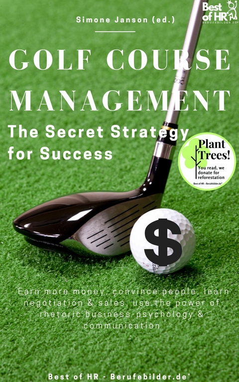 Golf Course Management - The Secret Strategy for Success -  Simone Janson