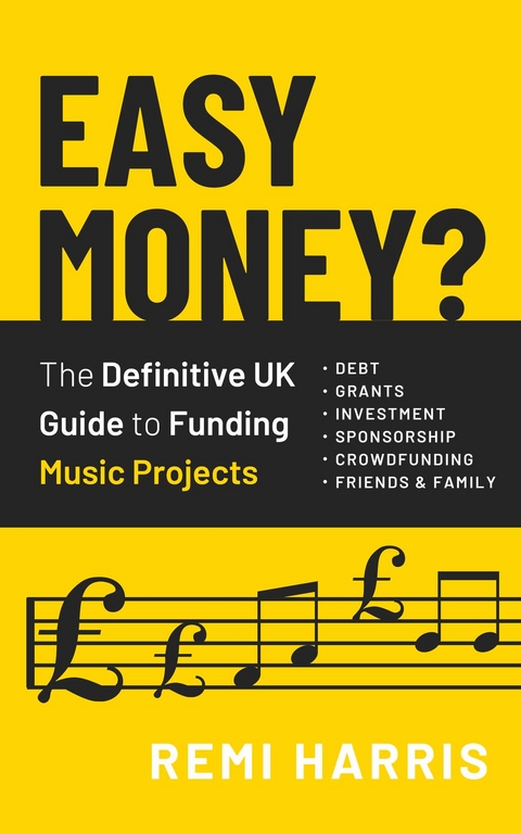 Easy Money? The Definitive UK Guide to Funding Music Projects -  Remi Harris