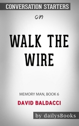 Walk the Wire: Memory Man, Book 6 by David Baldacci: Conversation Starters -  Dailybooks