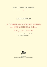 La carriera di Giovanni Aurispa al servizio della curia. Da Eugenio IV a Callisto III - Lucia Gualdo Rosa