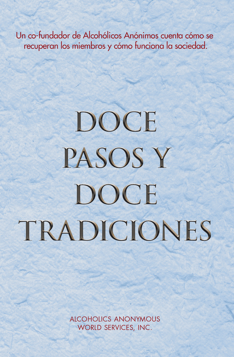 Doce Pasos y Doce Tradiciones - Inc. Alcoholics Anonymous World Services