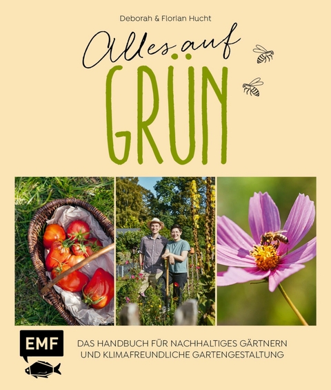 Alles auf Grün – Das Handbuch für nachhaltiges Gärtnern und klimafreundliche Gartengestaltung - Deborah Hucht, Florian Hucht