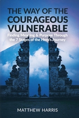 The Way of the Courageous Vulnerable - Matthew Harris