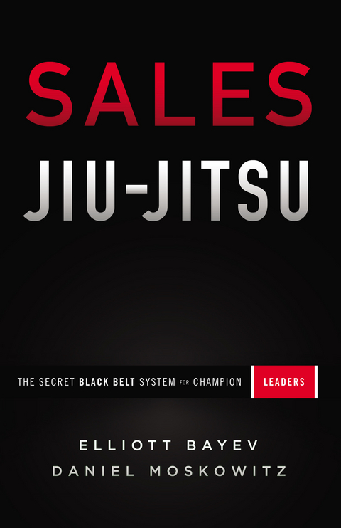 Sales Jiu-Jitsu -  Elliott Bayev,  Daniel Moskowitz