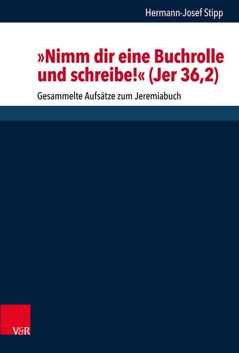 'Nimm dir eine Buchrolle und schreibe!' (Jer 36,2) -  Hermann-Josef Stipp