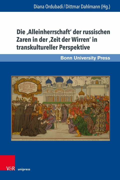 Die 'Alleinherrschaft' der russischen Zaren in der 'Zeit der Wirren' in transkultureller Perspektive -  Diana Ordubadi,  Dittmar Dahlmann