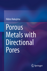 Porous Metals with Directional Pores -  Hideo Nakajima