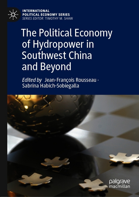 The Political Economy of Hydropower in Southwest China and Beyond - 