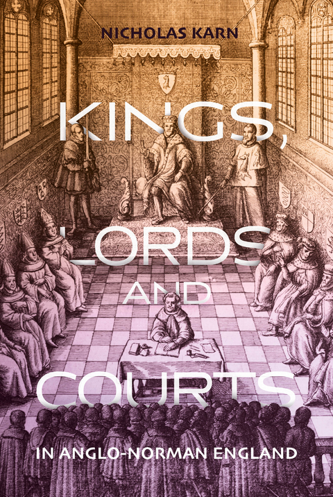 Kings, Lords and Courts in Anglo-Norman England -  Nicholas Karn