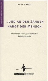 ... und an den Zähnen hängt der Mensch - Helge R Runte