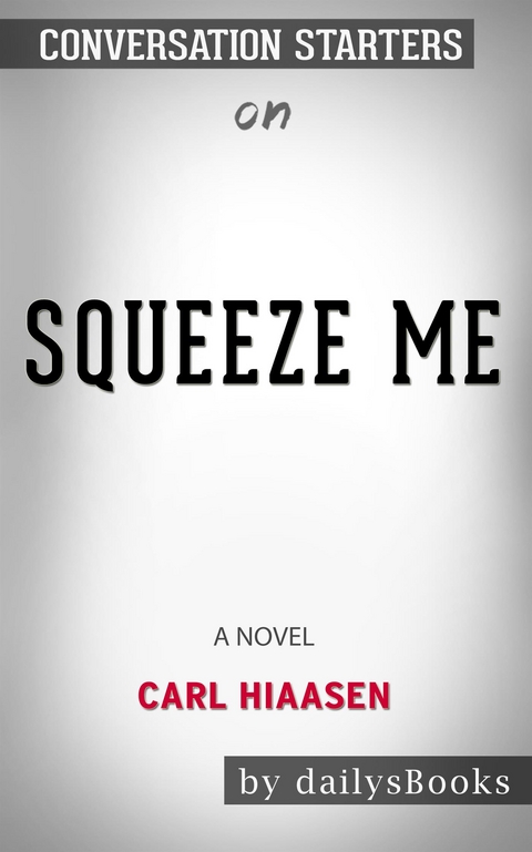 Squeeze Me: A Novel by Carl Hiaasen: Conversation Starters -  Dailybooks