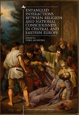 Entangled Interactions between Religion and National Consciousness in Central and Eastern Europe - 