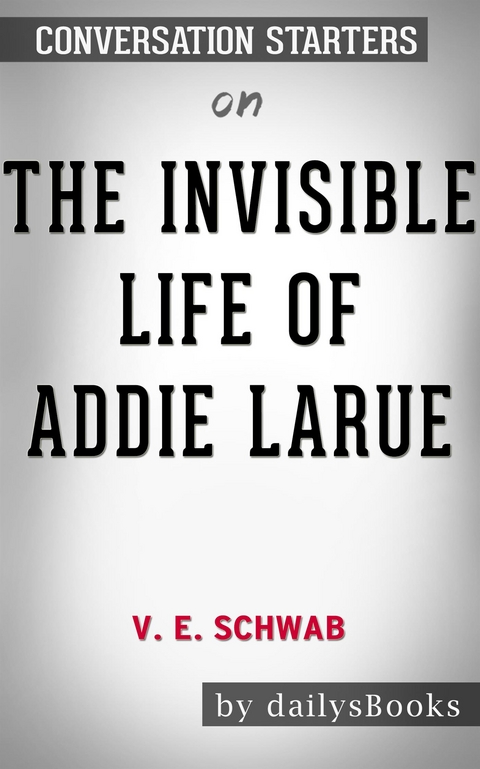 The Invisible Life of Addie LaRue by V. E. Schwab: Conversation Starters -  Dailybooks