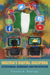 Nigeria's Digital Diaspora -  Farooq A. Kperogi