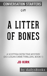 A Litter of Bones: A Scottish Detective Mystery (DCI Logan Crime Thrillers, Book 1) by JD Kirk: Conversation Starters -  Dailybooks