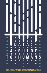 Data: A Guide to Humans -  Phil Harvey,  Noelia Jimenez Martinez