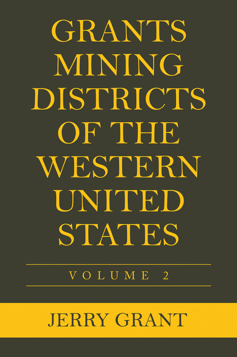 Grants Mining Districts of the Western United States -  Jerry Grant