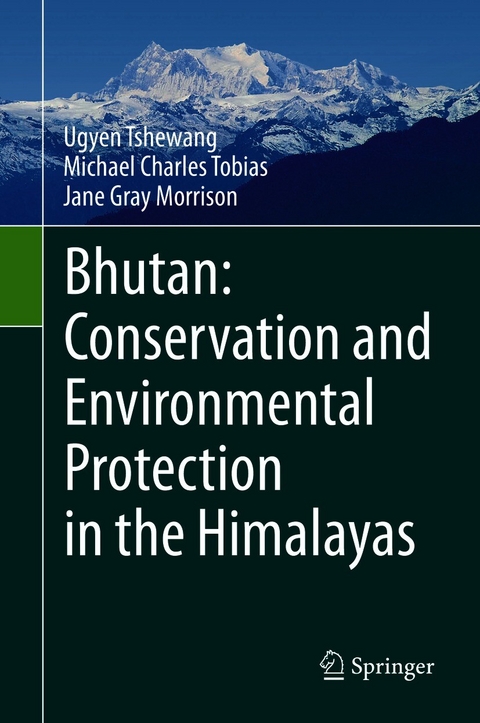 Bhutan: Conservation and Environmental Protection in the Himalayas - Ugyen Tshewang, Michael Charles Tobias, Jane Gray Morrison
