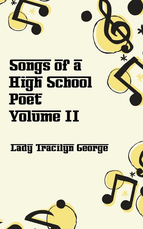 Songs of a High School Poet, Volume II -  Tracilyn George
