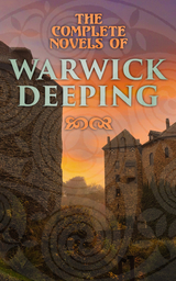 The Complete Novels of Warwick Deeping - Warwick Deeping