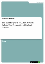 The Infant Baptism vs. Adult Baptism Debate. The Perspective of Richard Dawkins - Tarcisius Mukuka