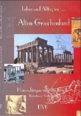 Leben und Alltag... im Alten Griechenland - Hans J van der Gieth