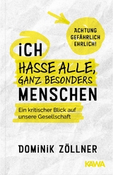 Ich hasse alle, ganz besonders Menschen - Dominik Zöllner