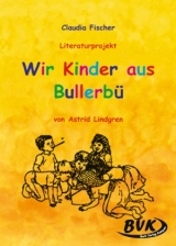 Literaturprojekt Wir Kinder aus Bullerbü - Claudia Fischer