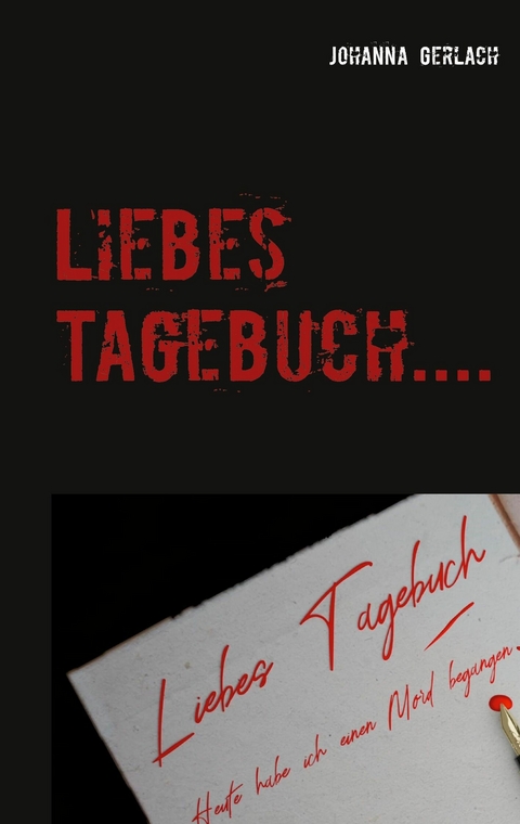 Liebes Tagebuch.... - Johanna Gerlach