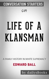 Life of a Klansman: A Family History in White Supremacy by Edward Ball: Conversation Starters -  Dailybooks