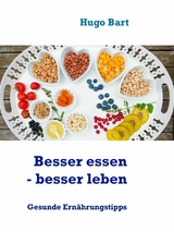 Besser essen - besser leben - Vegetarisch! - Hugo Bart