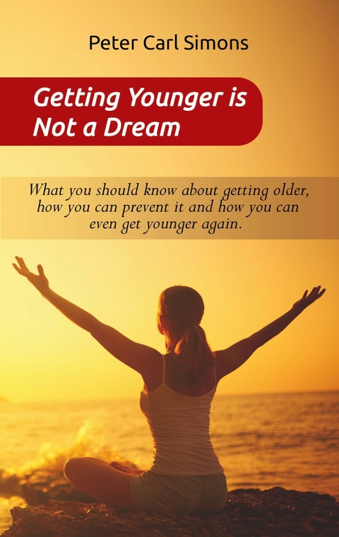 Getting Younger is Not a Dream - Peter Carl Simons