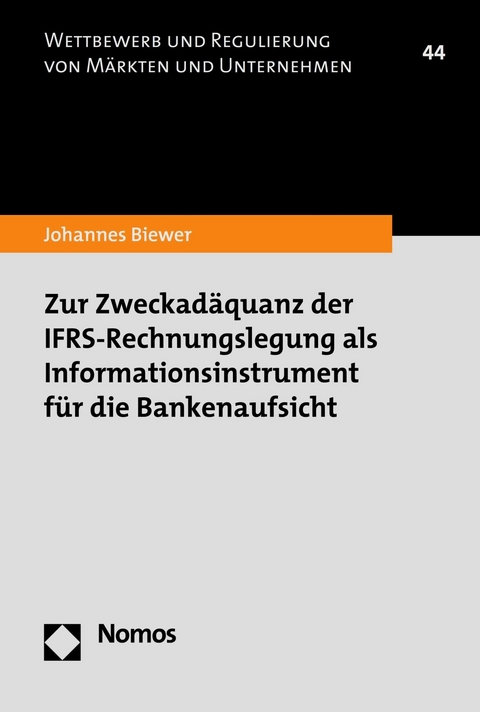 Zur Zweckadäquanz der IFRS-Rechnungslegung als Informationsinstrument für die Bankenaufsicht - Johannes Biewer