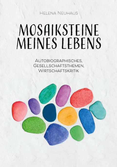 Mosaiksteine meines Lebens - Helena Neuhaus