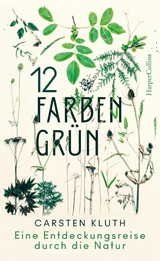 12 Farben Grün – Eine Entdeckungsreise durch die Natur - Carsten Kluth