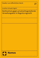 Rechtsschutz gegen privatrechtsgestaltende Verwaltungsakte im Regulierungsrecht -  Jonathan Schaub-Englert