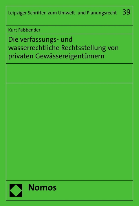 Die verfassungs- und wasserrechtliche Rechtsstellung von privaten Gewässereigentümern - Kurt Faßbender