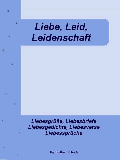 Liebe, Leid, Leidenschaft - Karl Fottner, Silke G.