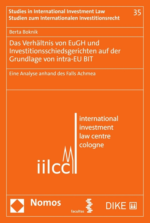 Das Verhältnis von EuGH und Investitionsschiedsgerichten auf der Grundlage von intra-EU BIT -  Berta Boknik